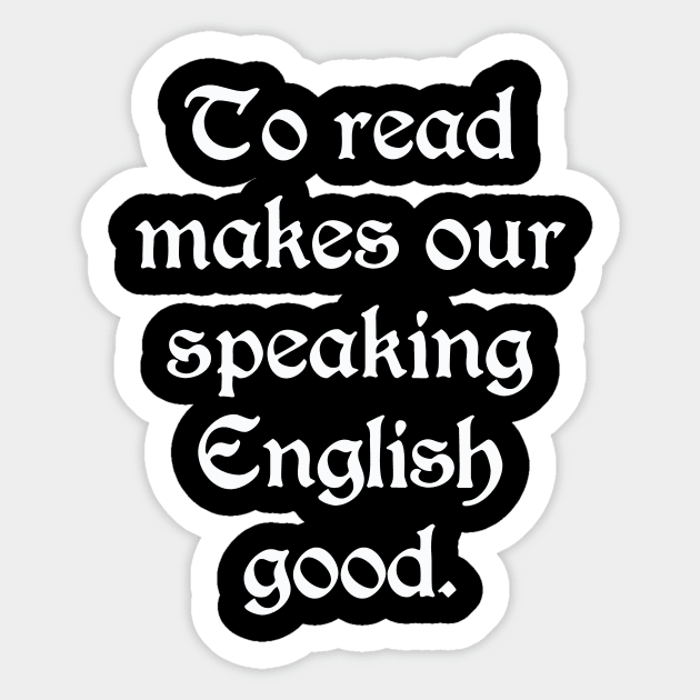 To Read Makes Our Speaking English Good (White) Sticker by bengman